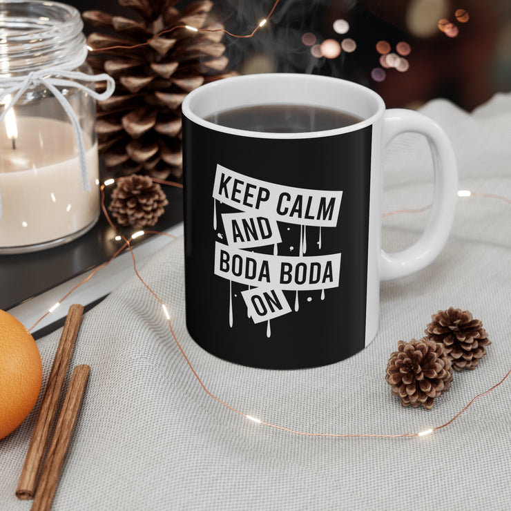 Keep Calm and Boda Boda On Ceramic Mug 11oz.