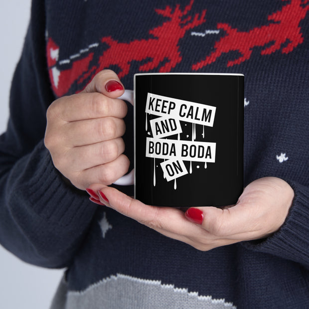 Keep Calm and Boda Boda On Ceramic Mug 11oz.