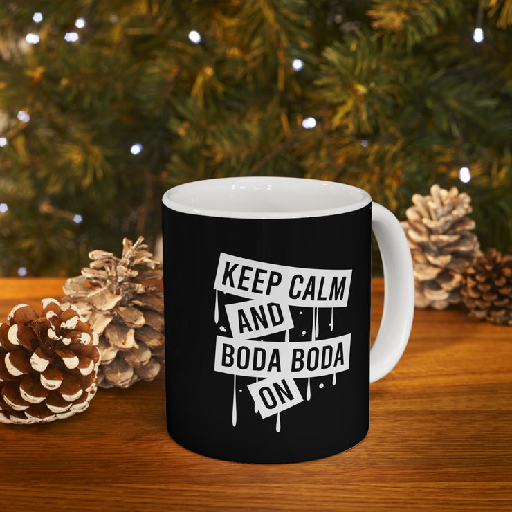 Keep Calm and Boda Boda On Ceramic Mug 11oz.